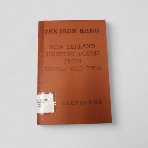 The Iron Hand: New Zealand Soldiers’ Poems from World War Two – W.H. Cleveland - Books Worth Keeping